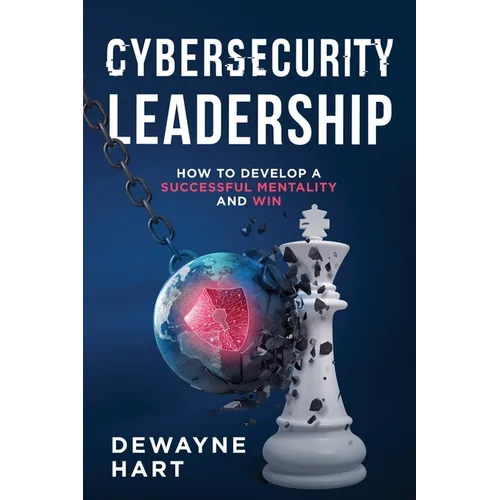Cybersecurity Leadership: How to Develop a Successful Mentality and Win