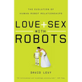 Love and Sex with Robots: The Evolution of Human-Robot Relationships