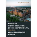 European Higher Education, Social Responsibility, and the Local Democratic Mission