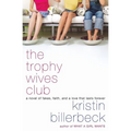 The Trophy Wives Club: A Novel of Fakes, Faith, and a Love That Lasts Forever