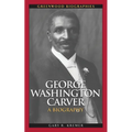 George Washington Carver: A Biography