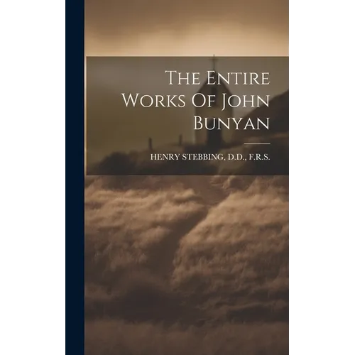 The Entire Works Of John Bunyan