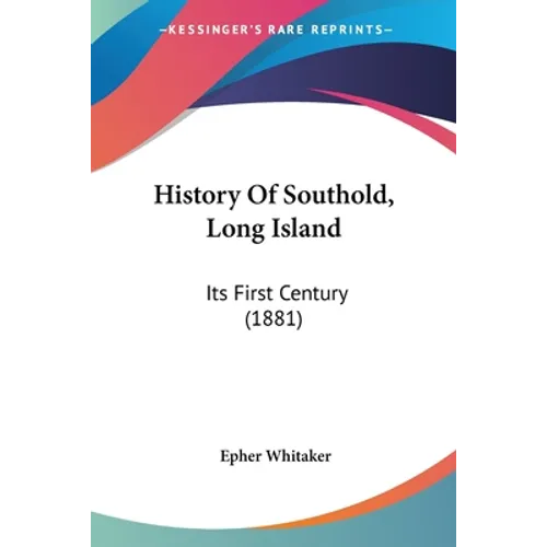 History Of Southold, Long Island: Its First Century (1881)