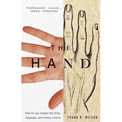 The Hand: How Its Use Shapes the Brain, Language, and Human Culture