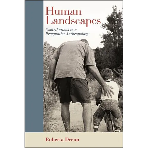 Human Landscapes: Contributions to a Pragmatist Anthropology