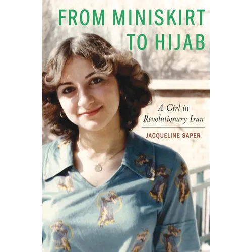 From Miniskirt to Hijab: A Girl in Revolutionary Iran