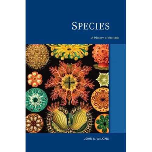 Species: A History of the Idea Volume 1