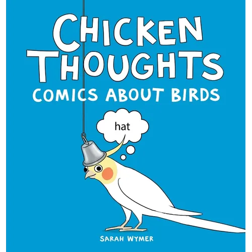 Chicken Thoughts: Comics About Birds