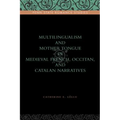 Multilingualism and Mother Tongue in Medieval French, Occitan, and Catalan Narratives
