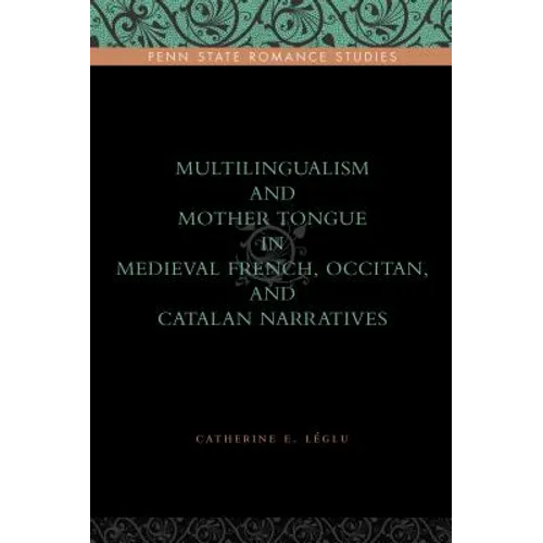 Multilingualism and Mother Tongue in Medieval French, Occitan, and Catalan Narratives