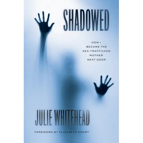 Shadowed: How I Became the Sex-Trafficked Mother Next Door