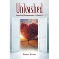 Unleashed: Intention, Empowerment, Influence