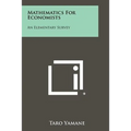 Mathematics For Economists: An Elementary Survey