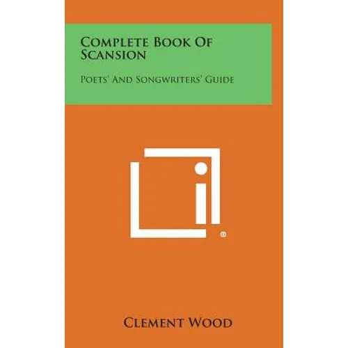 Complete Book of Scansion: Poets' and Songwriters' Guide