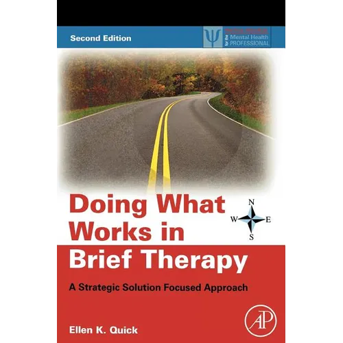 Doing What Works in Brief Therapy: A Strategic Solution Focused Approach
