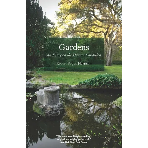 Gardens: An Essay on the Human Condition