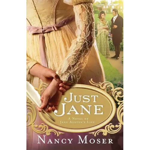 Just Jane: A Novel of Jane Austen's Life