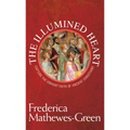 Illumined Heart: Capture the Vibrant Faith of the Ancient Christians