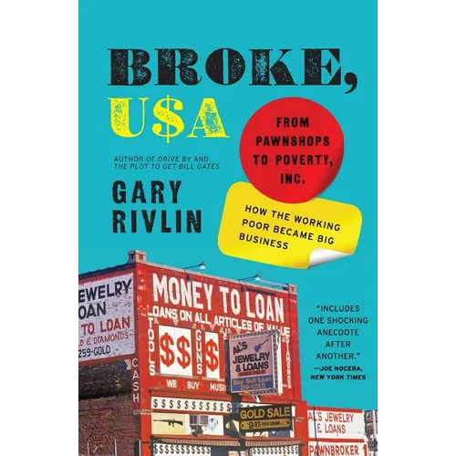 Broke, USA: From Pawnshops to Poverty, Inc.--How the Working Poor Became Big Business