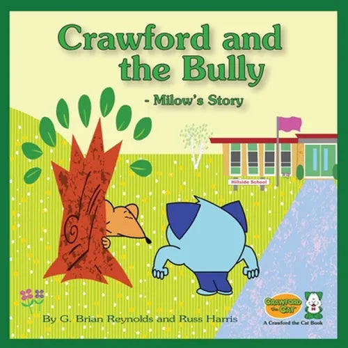 Crawford and the Bully - Milow's Story: A Crawford the Cat Book