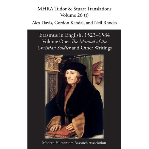 Erasmus in English, 1523-1584: Volume 1: The Manual of the Christian Soldier and Other Writings