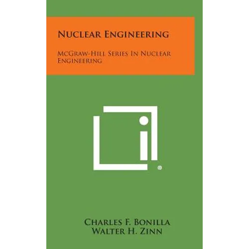 Nuclear Engineering: McGraw-Hill Series in Nuclear Engineering