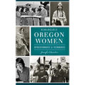 Remarkable Oregon Women: Revolutionaries and Visionaries