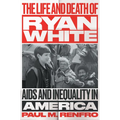 The Life and Death of Ryan White: AIDS and Inequality in America