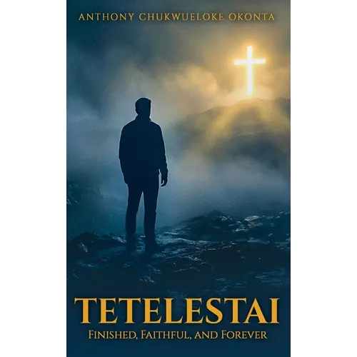 Tetelestai: Finished, Faithful and Forever