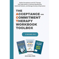The Acceptance and Commitment Therapy Workbook Toolbox: Radical Acceptance and ACT Therapy Self-Help Guide to Cultivate Mindfulness, Build Self-Esteem