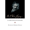 As I Was Saying: A Chesterton Reader