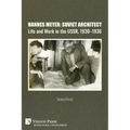 Hannes Meyer: Soviet Architect. Life and Work in the USSR, 1930-1936