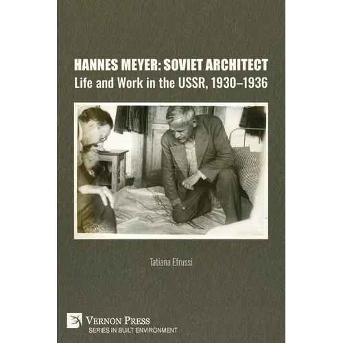 Hannes Meyer: Soviet Architect. Life and Work in the USSR, 1930-1936