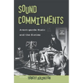 Sound Commitments: Avant-Garde Music and the Sixties