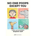 No One Poops Except You: And Everybody Thinks It's Gross. Everyone.