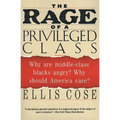 The Rage of a Privileged Class: Why Do Prosperouse Blacks Still Have the Blues?