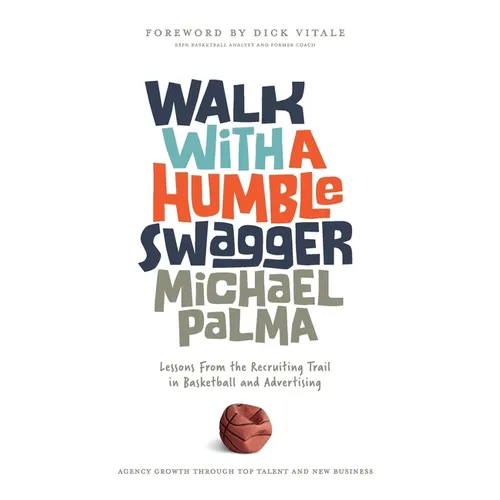 Walk with a Humble Swagger: Lessons From the Recruiting Trail in Basketball and Advertising