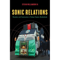 Sonic Relations: Devotion and Community in Turkey's Eastern Borderlands