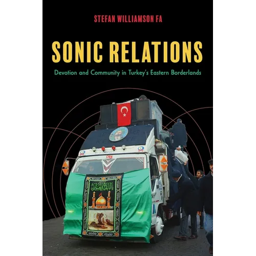 Sonic Relations: Devotion and Community in Turkey's Eastern Borderlands
