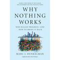 Why Nothing Works: Who Killed Progress--And How to Bring It Back