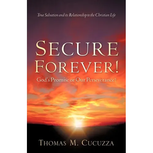 Secure Forever! God's Promise or Our Perseverance?
