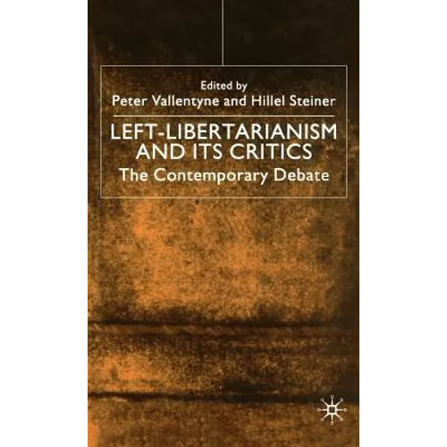 Left-Libertarianism and Its Critics: The Contemporary Debate
