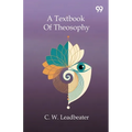A Textbook Of Theosophy