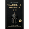 Warrior Mindset 2.0: The Next Level of Resilience and Performance