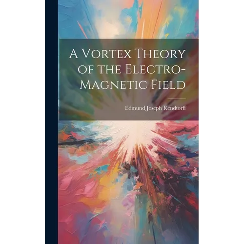 A Vortex Theory of the Electro-Magnetic Field