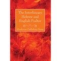 The Interlineary Hebrew and English Psalter