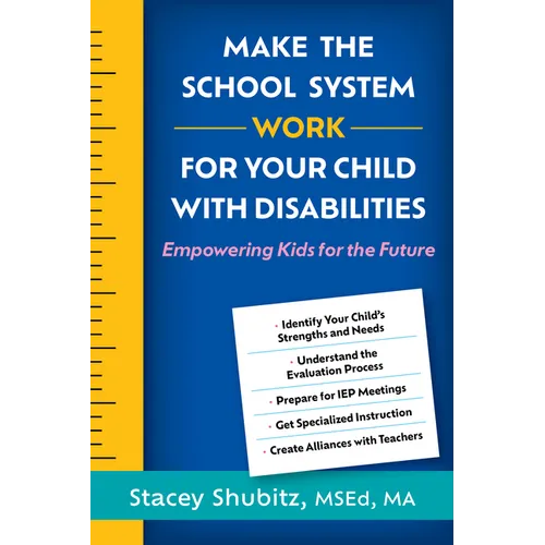 Make the School System Work for Your Child with Disabilities: Empowering Kids for the Future