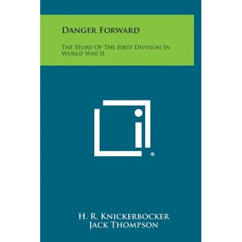 Danger Forward: The Story of the First Division in World War II
