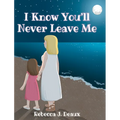 I Know You'll Never Leave Me