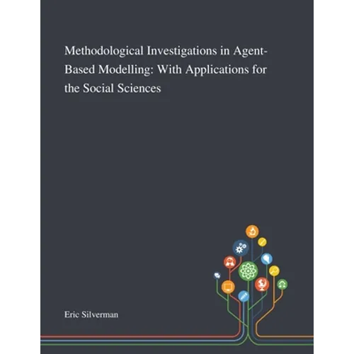 Methodological Investigations in Agent-Based Modelling: With Applications for the Social Sciences
